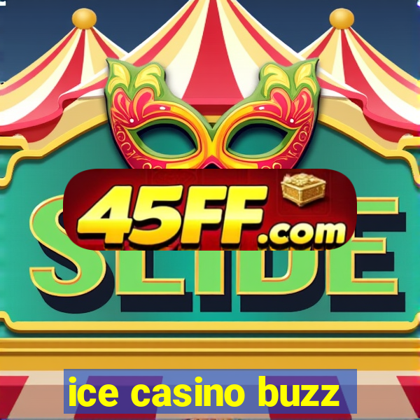 ice casino buzz